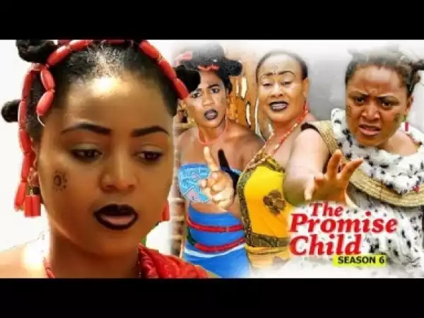 Video: The Promised Child [Season 6] - Latest Nigerian Nollywoood Movies 2018